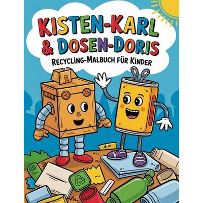 Kisten-Karl & Dosen-Doris: Recycling-Malbuch für Kinder, Taschenbuch von Nanja Holland, Papierfresserchens MTM-Verlag, 978-3-99051-380-4