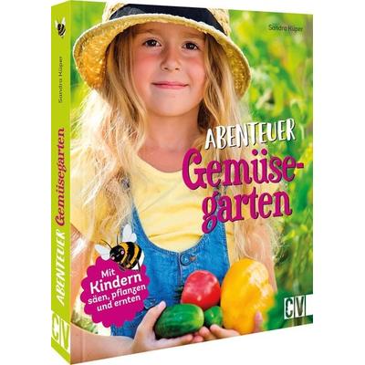 Abenteuer Gemüsegarten, Gebundene Ausgabe von Sandra Küper, Christophorus, 978-3-8411-0251-5