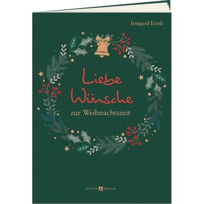 Liebe Wünsche zur Weihnachtszeit, Geheftet von Irmgard Erath, Butzon & Bercker, 978-3-7666-3959-2