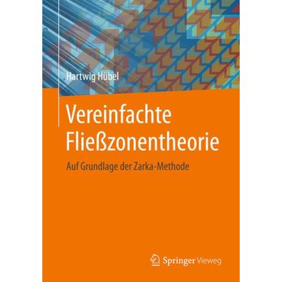 Vereinfachte Fließzonentheorie, Taschenbuch von Hartwig Hübel, Springer Fachmedien Wiesbaden GmbH, 978-3-658-07921-5