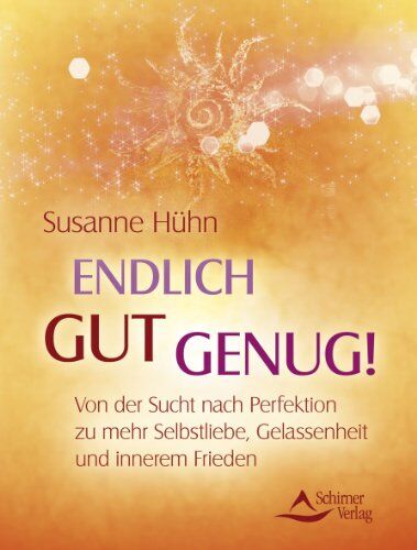 Susanne Hühn - Endlich gut genug! - Von der Sucht nach Perfektion zu mehr Selbstliebe, Gelassenheit und innerem Frieden - Preis vom 09.10.2026 07:28:09 h