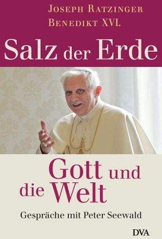 Benedikt XVI. - Salz der Erde - Gott und die Welt. Gespräche mit Peter Seewald - Preis vom 12.10.2026 11:37:12 h