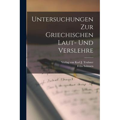 Untersuchungen zur Griechischen Laut- und Verslehre, Taschenbuch von Félix Solmsen, Hutson Street Press, 978-1-01-767351-7
