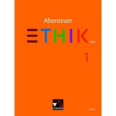 Abenteuer Ethik Hessen 1 - neu, Taschenbuch von Sebastian Abstein,Claudia Eller-Mohrhard,Franziska Wiegand,Lena Deubel,Jörg Peters, Buchner, C.C.,