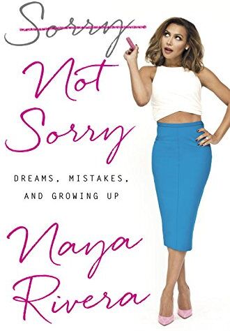 Naya Rivera - Sorry Not Sorry: Dreams, Mistakes, and Growing Up - Preis vom 30.09.2026 22:30:23 h