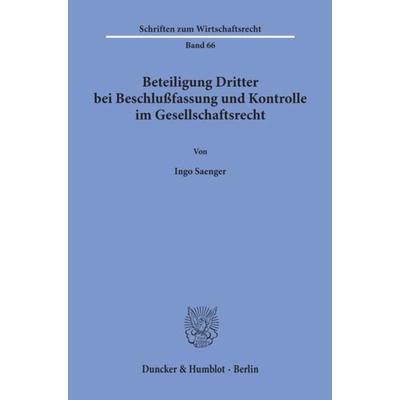 Beteiligung Dritter bei Beschlußfassung und Kontrolle im Gesellschaftsrecht., Taschenbuch von Ingo Saenger, Duncker & Humblot, 978-3-428-07034-3