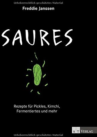 Freddie Janssen - Saures: Rezepte für Pickles, Kimchi, Fermentiertes und mehr - Preis vom 09.10.2026 07:28:09 h