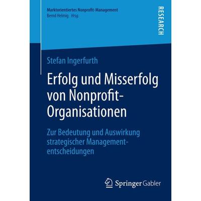 Erfolg und Misserfolg von Nonprofit-Organisationen, Taschenbuch von Stefan Ingerfurth, Springer Fachmedien Wiesbaden GmbH, 978-3-658-03018-6