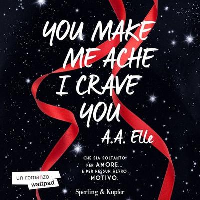 You make me ache I crave you - A.A. Elle, Audio, 9788820083076