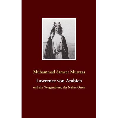 Lawrence von Arabien, Taschenbuch von Muhammad Sameer Murtaza, BoD – Books on Demand, 978-3-8370-1202-6