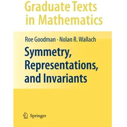 Symmetry, Representations, and Invariants, Fachbücher von Nolan R. Wallach, Roe Goodman