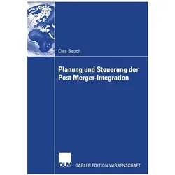 Planung und Steuerung der Post Merger-Integration, Fachbücher von Clea Bauch