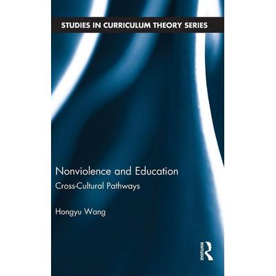 Nonviolence and Education, Gebundene Ausgabe von Hongyu Wang, Taylor and Francis, 978-0-415-83469-8