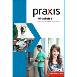 Praxis Wirtschaft 2 diff. Ausgabe NI, Schulbücher von Stephan Friebel-Piechotta, Rudolf Schröder, Michael Koch, Martina Raker, Hans Kaminski, Katrin Eggert, Ursel Imhof, Ortrud Reuter-Kaminski