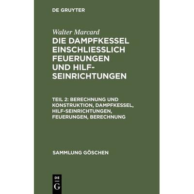 Berechnung und Konstruktion, Dampfkessel, Hilfseinrichtungen, Feuerungen, Berechnung, Gebundene Ausgabe von Walter Marcard, De Gruyter,