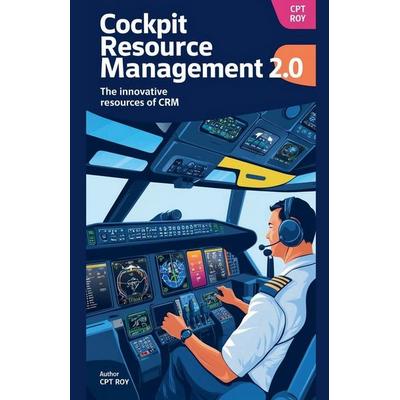 Cockpit Resource Management 2.0 new Resource of CRM, Taschenbuch von Cpt Roy, Cpt Roy