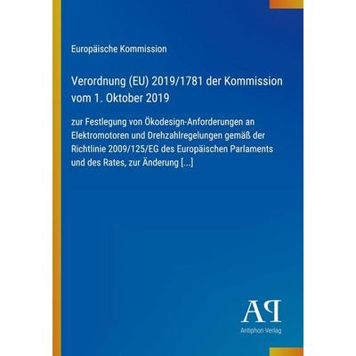 Verordnung (EU) 2019/1781 der Kommission vom 1. Oktober 2019, Taschenbuch von Europäische Kommission, Antiphon Verlag, 978-3-387-97338-9