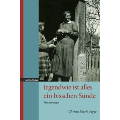 Irgendwie ist alles ein bisschen Sünde, Paperback von Christa Eberle-Feger, Van Eck, 978-3-905881-17-2