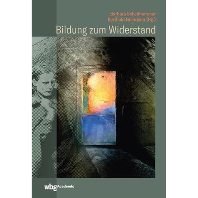 Bildung zum Widerstand, Gebundene Ausgabe von , Wbg Academic in Herder, 978-3-534-40405-6