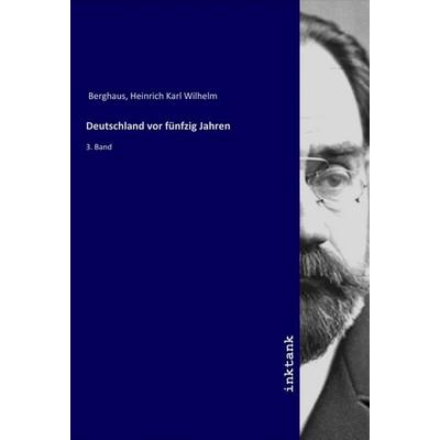 Deutschland vor fünfzig Jahren, Taschenbuch von Heinrich Karl Wilhelm Berghaus, LAP LAMBERT Academic Publishing, 978-3-7503-0835-0