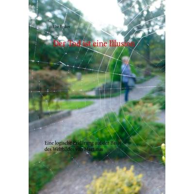 Der Tod ist eine Illusion, Taschenbuch von Else Byskov, BoD – Books on Demand, 978-3-7347-4005-3