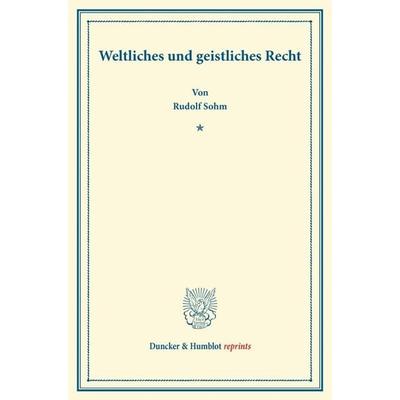 Weltliches und geistliches Recht., Taschenbuch von Rudolph Sohm, Duncker & Humblot, 978-3-428-17003-6