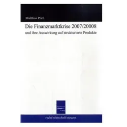 Die Finanzmarktkrise 2008 und ihre Auswirkung auf strukturierte Produkte, Fachbücher von Mathias Pech