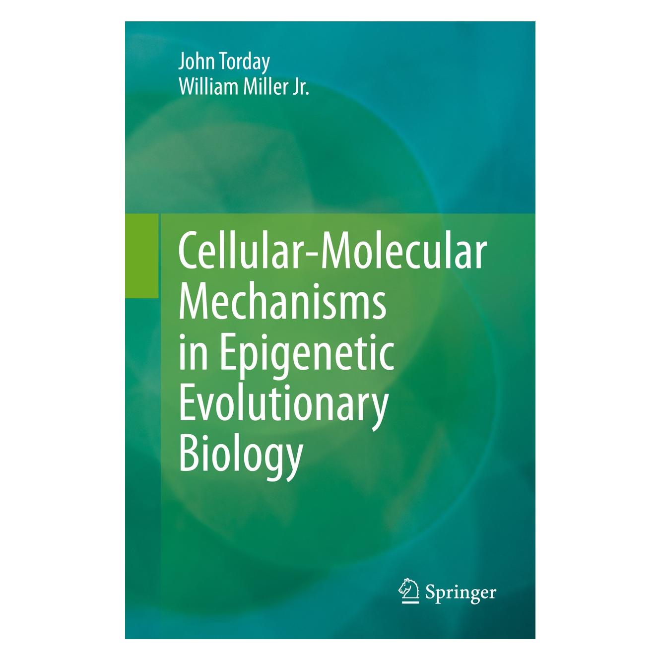 Springer Cellular-Molecular Mechanisms in Epigenetic Evolutionary Biology (Englisch, Hardcover, John Torday, William Miller Jr) (9783030381325)