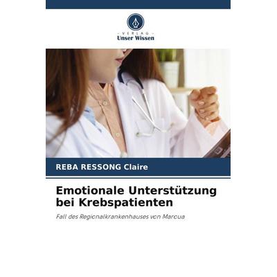 Emotionale Unterstützung bei Krebspatienten, Taschenbuch von Reba Ressong Claire, Verlag Unser Wissen, 978-620-6-72225-0