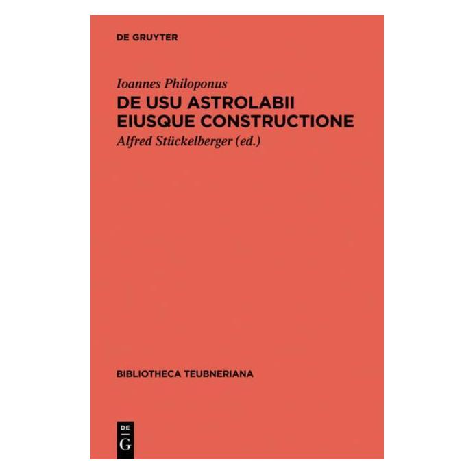 De Gruyter Ioannes Philoponus:De usu astrolabii ei (Deutsch, Hardcover, Ioannes Philoponus) (61112082)