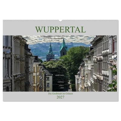 Wuppertal - Die Großstadt im Grünen (Wandkalender 2027 DIN A2 quer), CALVENDO Monatskalender