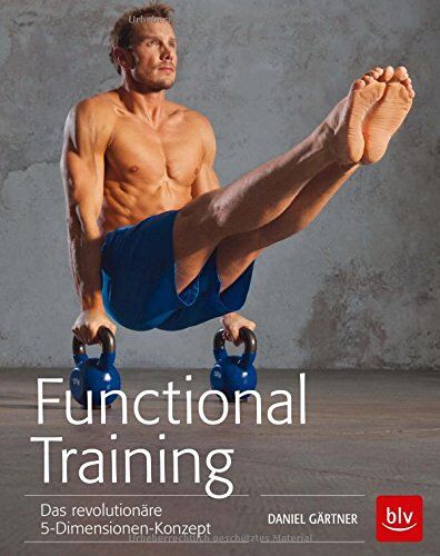 Daniel Gärtner - Functional Training: Das revolutionäre 5-Dimensionen-Konzept - Preis vom 09.10.2026 07:28:09 h