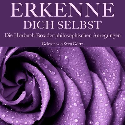 Erkenne Dich selbst: Die große Hörbuch Box der philosophischen Anregungen - Konfuzius,Lucius Annaeus Seneca,Immanuel Kant,Michel de