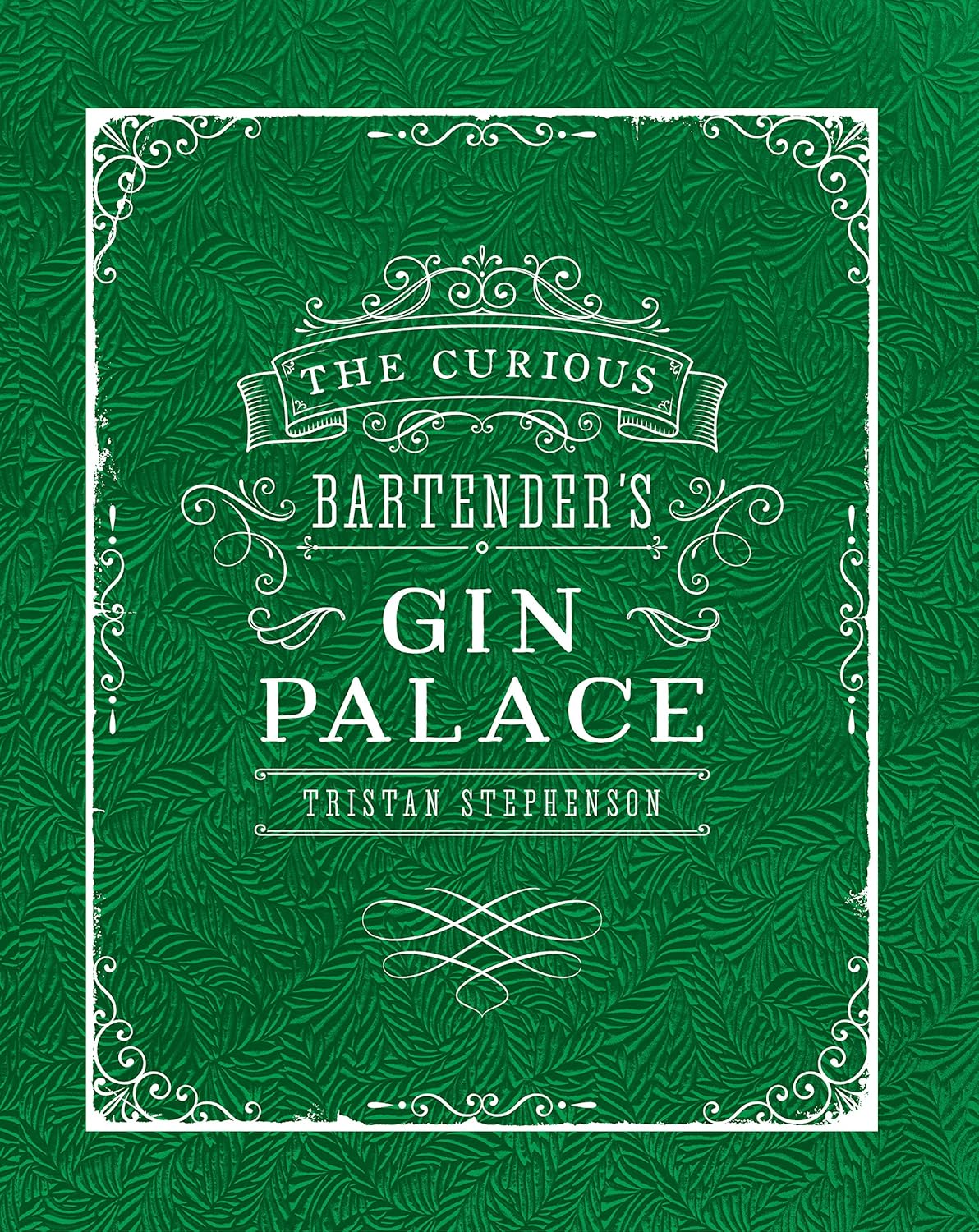 Ryland Peters & Small The Curious Bartender's Gin Palace by Tristan Stephenson - Hardback Gin History & Cocktail Recipes Book - Adult Non-Fiction Gift