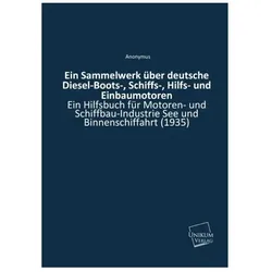 Ein Sammelwerk über deutsche Diesel-Boots-, Schiffs-, Hilfs- und Einbaumotoren, Ratgeber von Anonymus