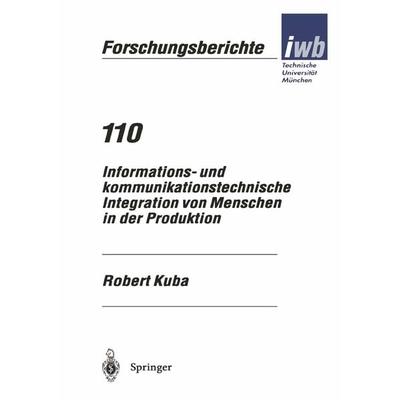 Informations- und kommunikationstechnische Integration von Menschen in der Produktion, Taschenbuch von Robert Kuba, Springer Berlin, 978-3-540-63642-7