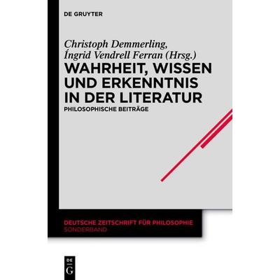 Wahrheit, Wissen und Erkenntnis in der Literatur, Gebundene Ausgabe von , De Gruyter, 978-3-05-006277-8