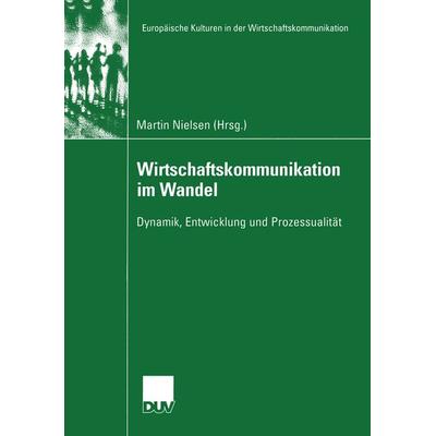 Wirtschaftskommunikation im Wandel, Taschenbuch von Martin Nielsen, Deutscher Universitätsverlag, 978-3-8244-4537-0