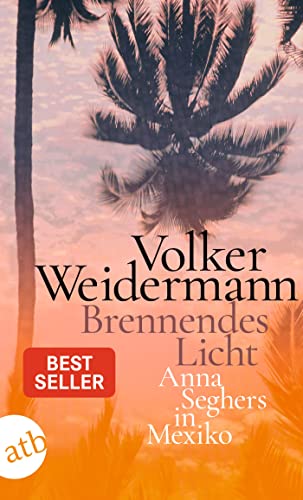 Volker Weidermann - Brennendes Licht: Anna Seghers in Mexiko - Preis vom 09.10.2026 07:28:09 h