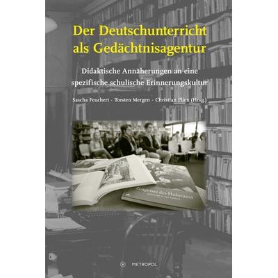 Der Deutschunterricht als Gedächtnisagentur, Taschenbuch von , Metropol-Verlag, 978-3-86331-747-8