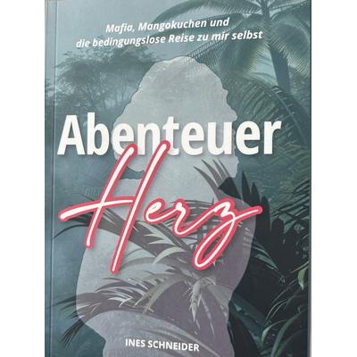 Abenteuer Herz, Taschenbuch von Ines Schneider, TZ-Verlag & Print GmbH, 978-3-96031-071-6