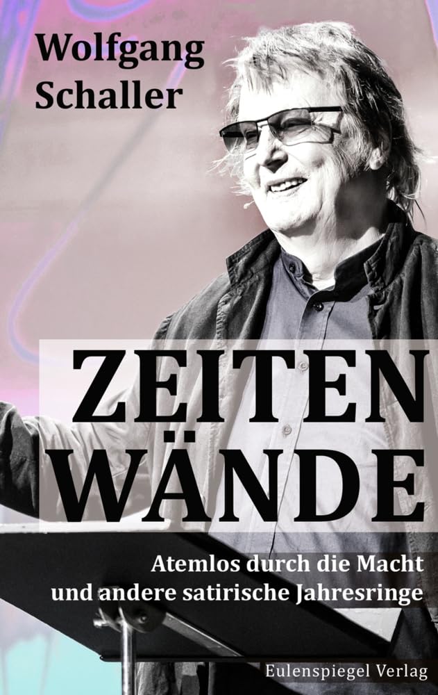 Wolfgang Schaller - Zeitenwände: Atemlos durch die Macht und andere satirische Jahresringe - Preis vom 04.10.2026 03:51:26 h