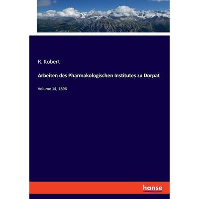 Arbeiten des Pharmakologischen Institutes zu Dorpat, Taschenbuch von R. Kobert, Hansebooks, 978-3-348-08368-3