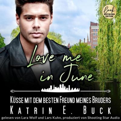 Love me in June: Küsse mit dem besten Freund meines Bruders - Katrin Emilia Buck, Audio, 9783911276337