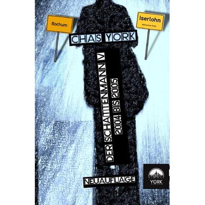 Der Schattenmann / Chas York - Der Schattenmann 5, Taschenbuch von Chas York, Epubli, 978-3-7598-2854-5