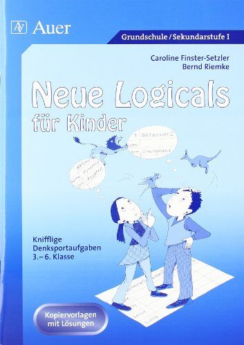 Caroline Finster-Setzler - Neue Logicals für Kinder: Knifflige Denksportaufgaben, 3. - 6. Klasse - Preis vom 19.10.2026 19:33:35 h