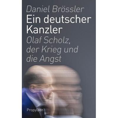 Ein deutscher Kanzler, Gebundene Ausgabe von Daniel Brössler, Propyläen