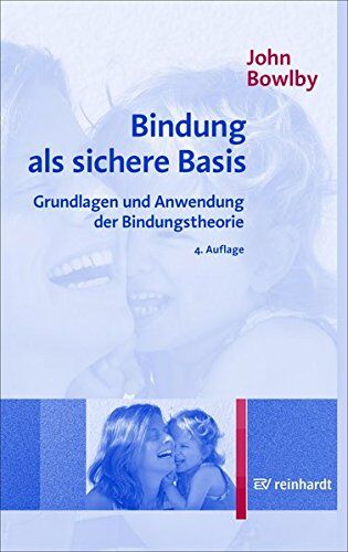 John Bowlby - Bindung als sichere Basis: Grundlagen und Anwendung der Bindungstheorie - Preis vom 09.10.2026 07:28:09 h