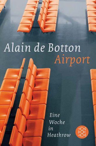 Alain de Botton - Airport: Eine Woche in Heathrow - Preis vom 09.10.2026 07:28:09 h