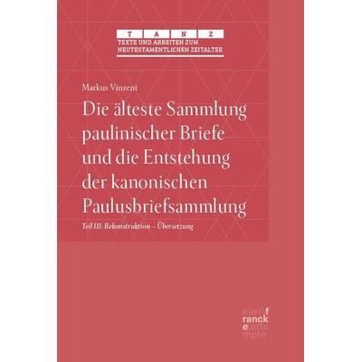 Die älteste Sammlung paulinischer Briefe und die Entstehung der kanonischen Paulusbriefsammlung, Gebundene Ausgabe von Markus Vinzent, Narr Francke